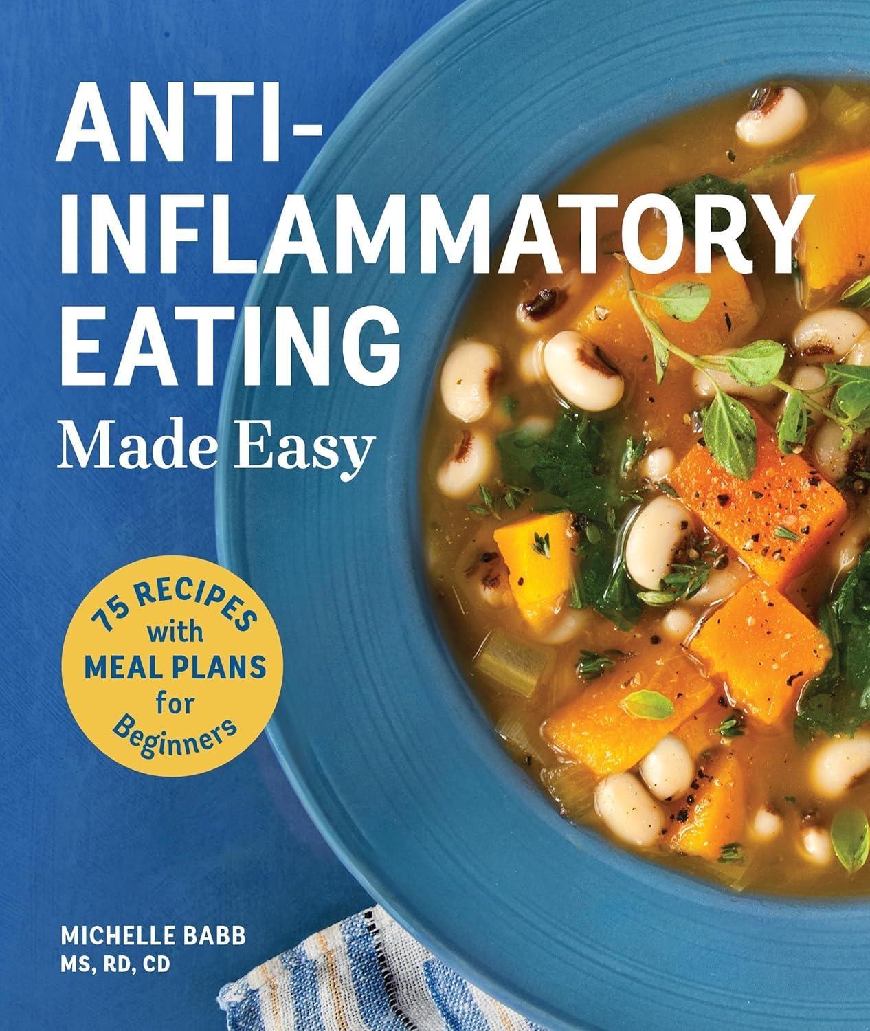 Anti-Inflammatory Eating Made Easy: 75 Recipes with Meal Plans for Beginners (Improve Digestion, Boost Immunity, Relieve Pain) - FULL INSTANT DOWNLOAD | PDF DOCX EPUB