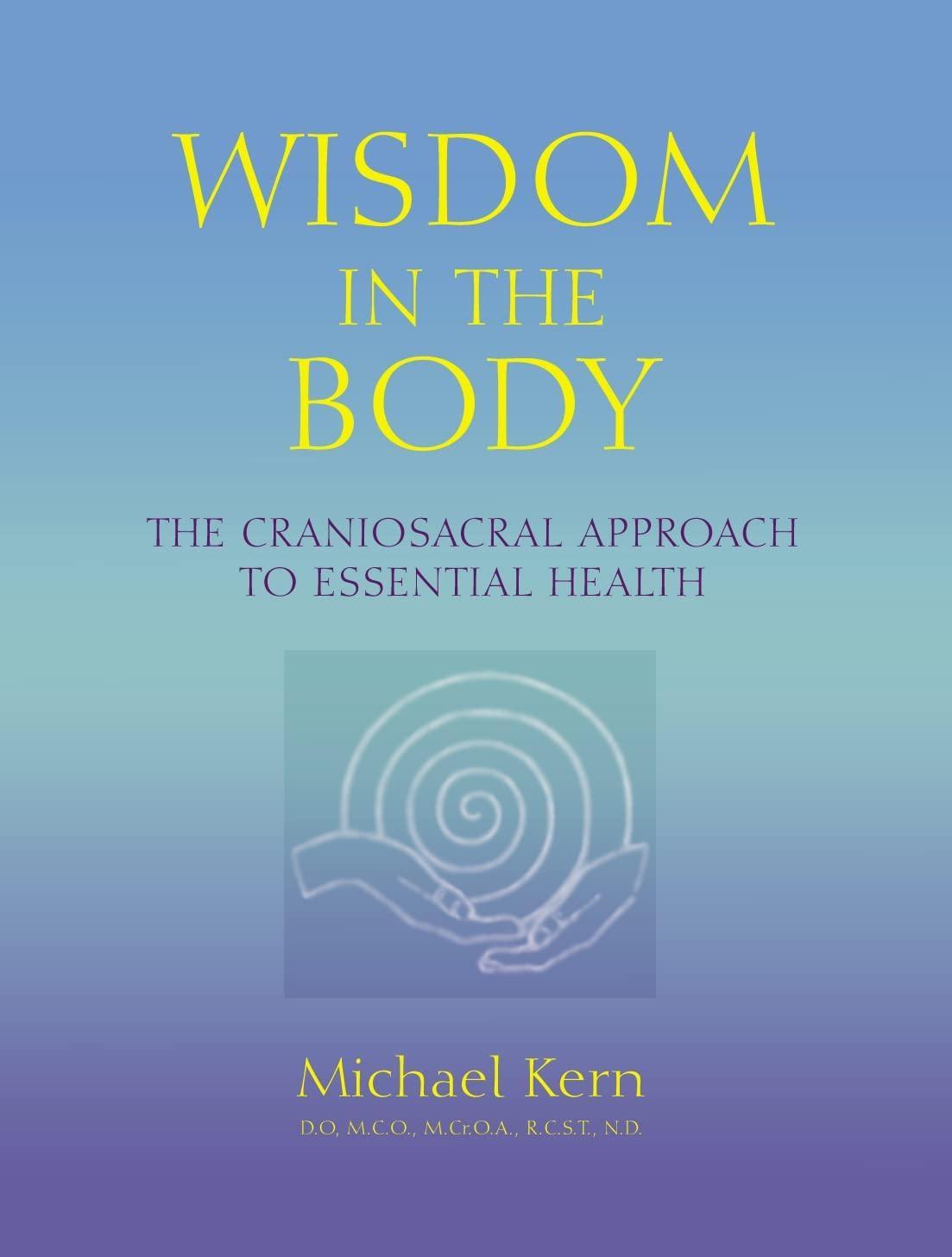 Wisdom in the Body: The Craniosacral Approach to Essential Health - FULL INSTANT DOWNLOAD | PDF DOCX EPUB