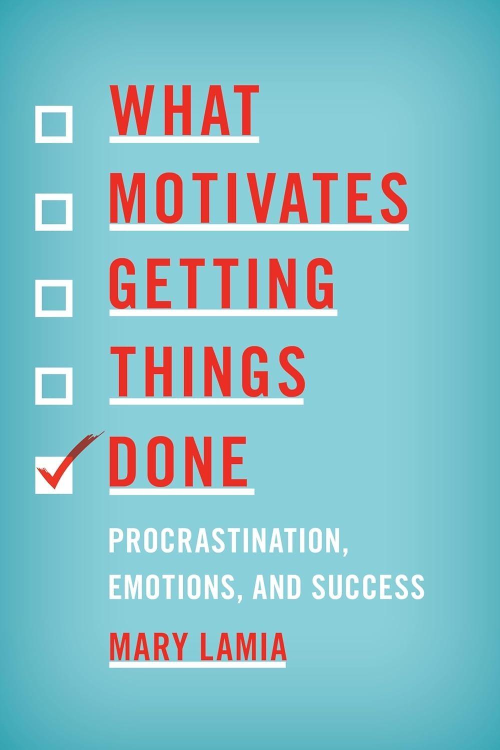 What Motivates Getting Things Done: Procrastination, Emotions, and Success - FULL INSTANT DOWNLOAD | PDF DOCX EPUB
