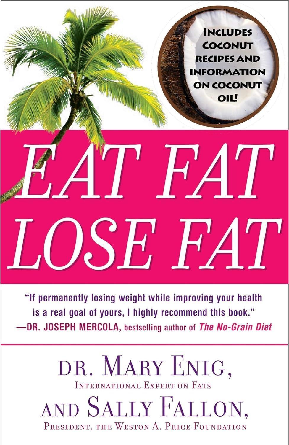 Eat Fat, Lose Fat: The Healthy Alternative to Trans Fats - FULL INSTANT DOWNLOAD | PDF DOCX EPUB
