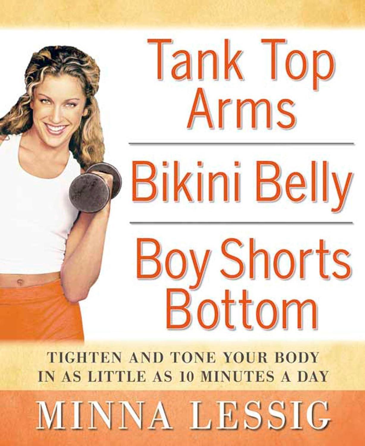 Tank Top Arms, Bikini Belly, Boy Shorts Bottom: Tighten and Tone Your Body in as Little as 10 Minutes a Day - FULL INSTANT DOWNLOAD | PDF DOCX EPUB