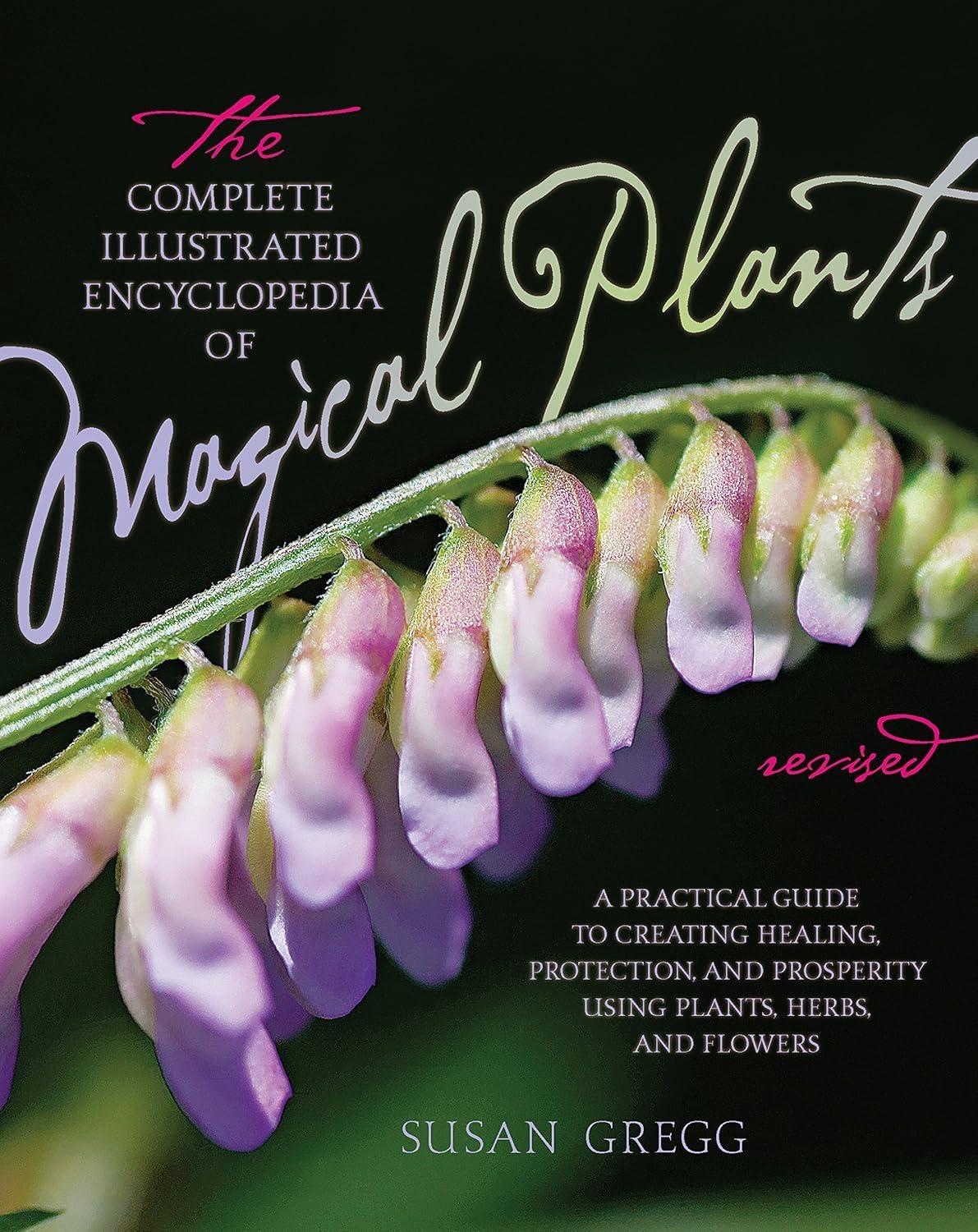 The Complete Illustrated Encyclopedia of Magical Plants, Revised: A Practical Guide to Creating Healing, Protection, and Prosperity using Plants, Herbs, and Flowers - FULL INSTANT DOWNLOAD | PDF DOCX EPUB