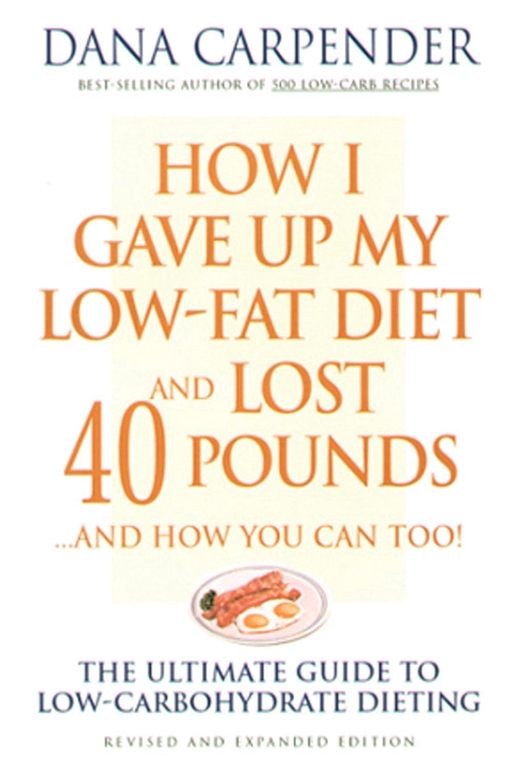 How I Gave Up My Low-Fat Diet and Lost 40 Pounds..and How You Can Too: The Ultimate Guide to Low-Carbohydrate Dieting - FULL INSTANT DOWNLOAD | PDF DOCX EPUB