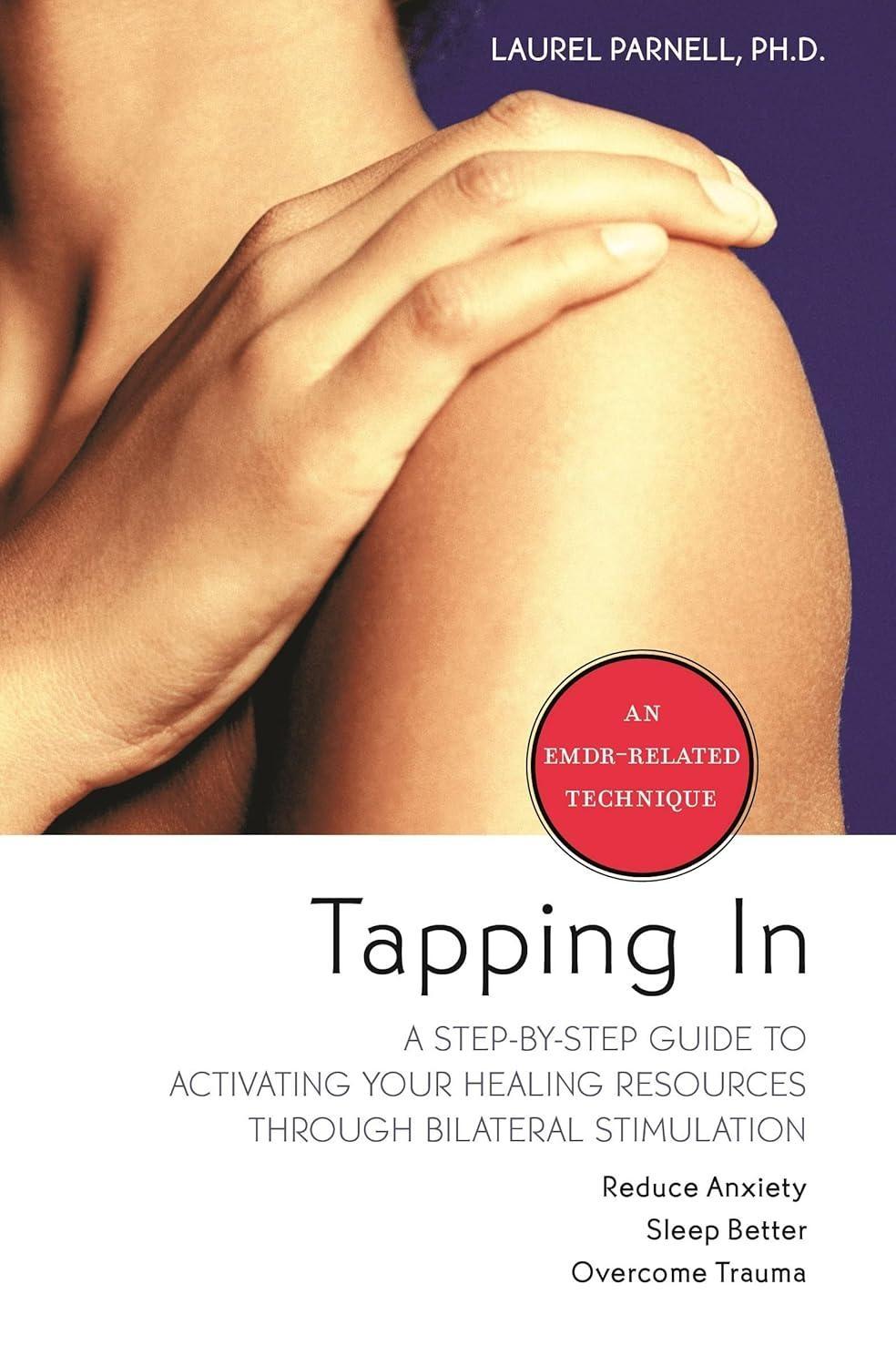Tapping In: A Step-by-Step Guide to Activating Your Healing Resources Through Bilateral Stimulation - FULL INSTANT DOWNLOAD | PDF DOCX EPUB