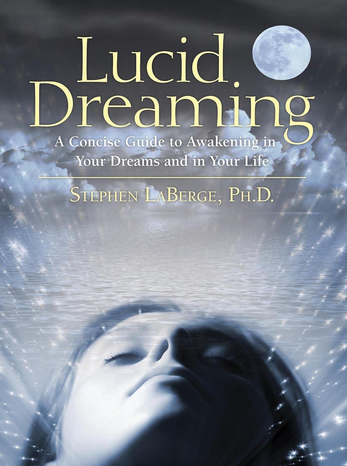 Lucid Dreaming: A Concise Guide to Awakening in Your Dreams and in Your Life - FULL INSTANT DOWNLOAD | PDF DOCX EPUB