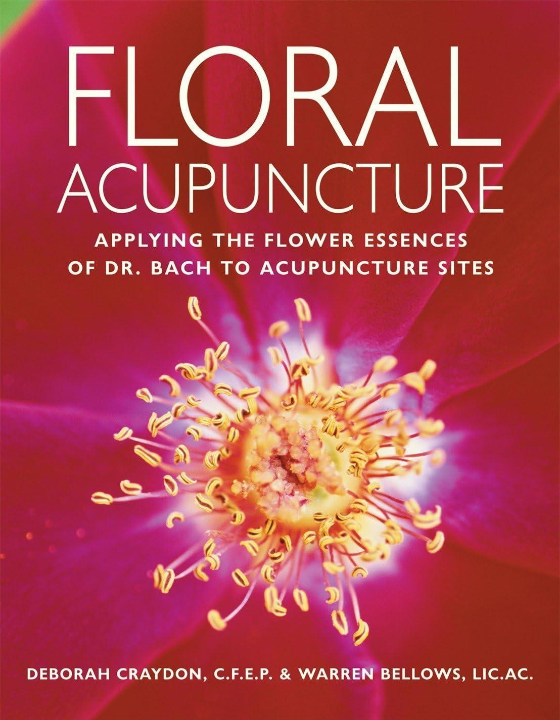 Floral Acupuncture: Applying the Flower Essences of Dr. Bach to Acupuncture Sites - FULL INSTANT DOWNLOAD | PDF DOCX EPUB