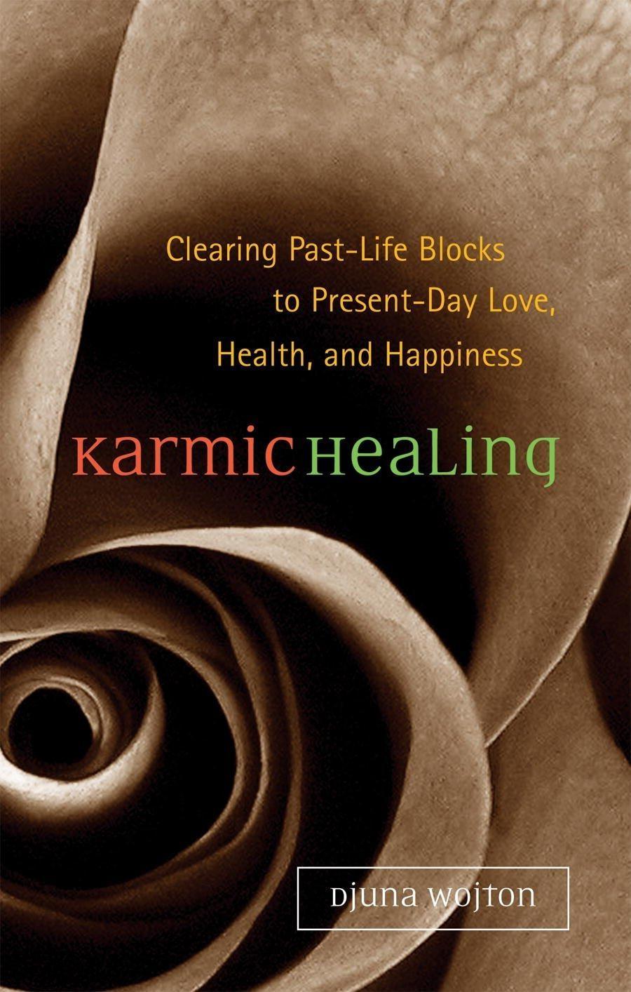 Karmic Healing: Clearing Past Life Blocks to Present Day Love, Health, and Happiness - FULL INSTANT DOWNLOAD | PDF DOCX EPUB