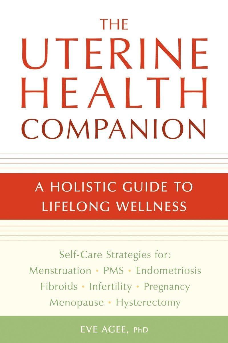 The Uterine Health Companion: A Holistic Guide to Lifelong Wellness - FULL INSTANT DOWNLOAD | PDF DOCX EPUB