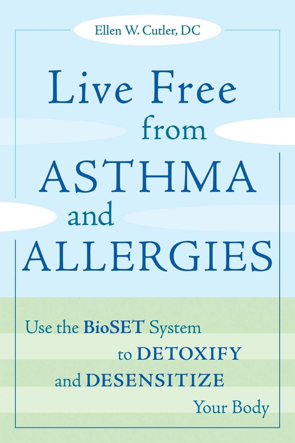 Live Free from Asthma and Allergies: Use the BioSET System to Detoxify and Desensitize Your Body - FULL INSTANT DOWNLOAD | PDF DOCX EPUB