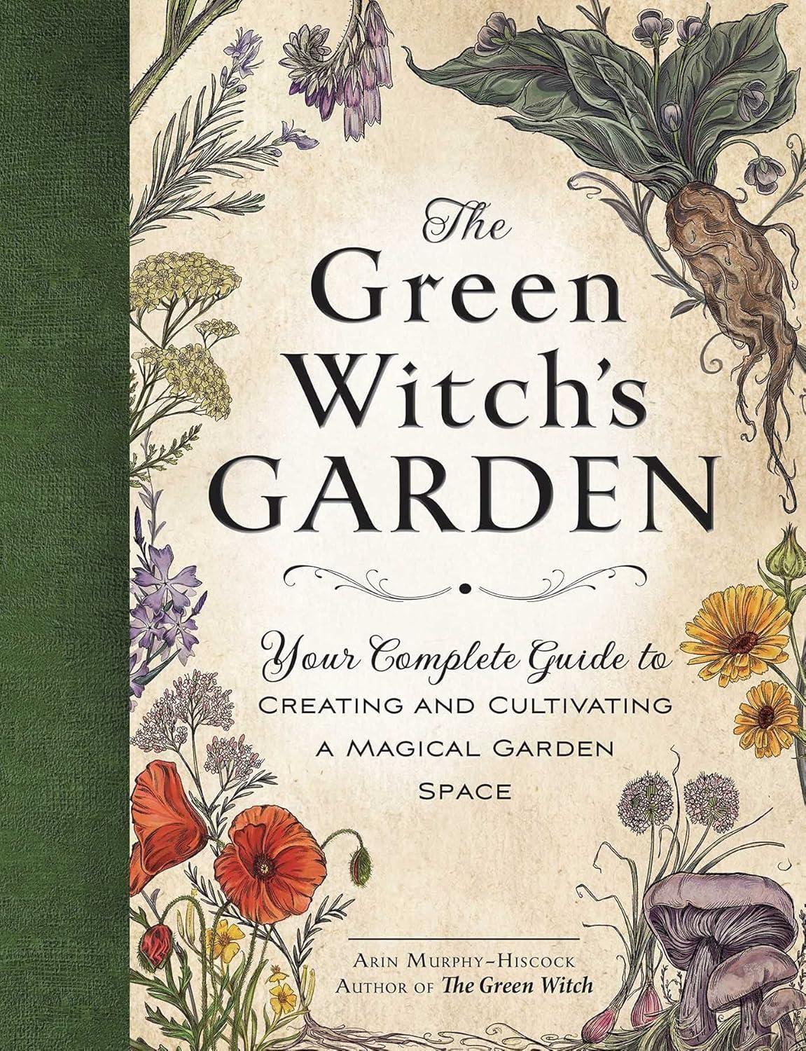 The Green Witch's Garden: Your Complete Guide to Creating and Cultivating a Magical Garden Space - FULL INSTANT DOWNLOAD | PDF DOCX EPUB