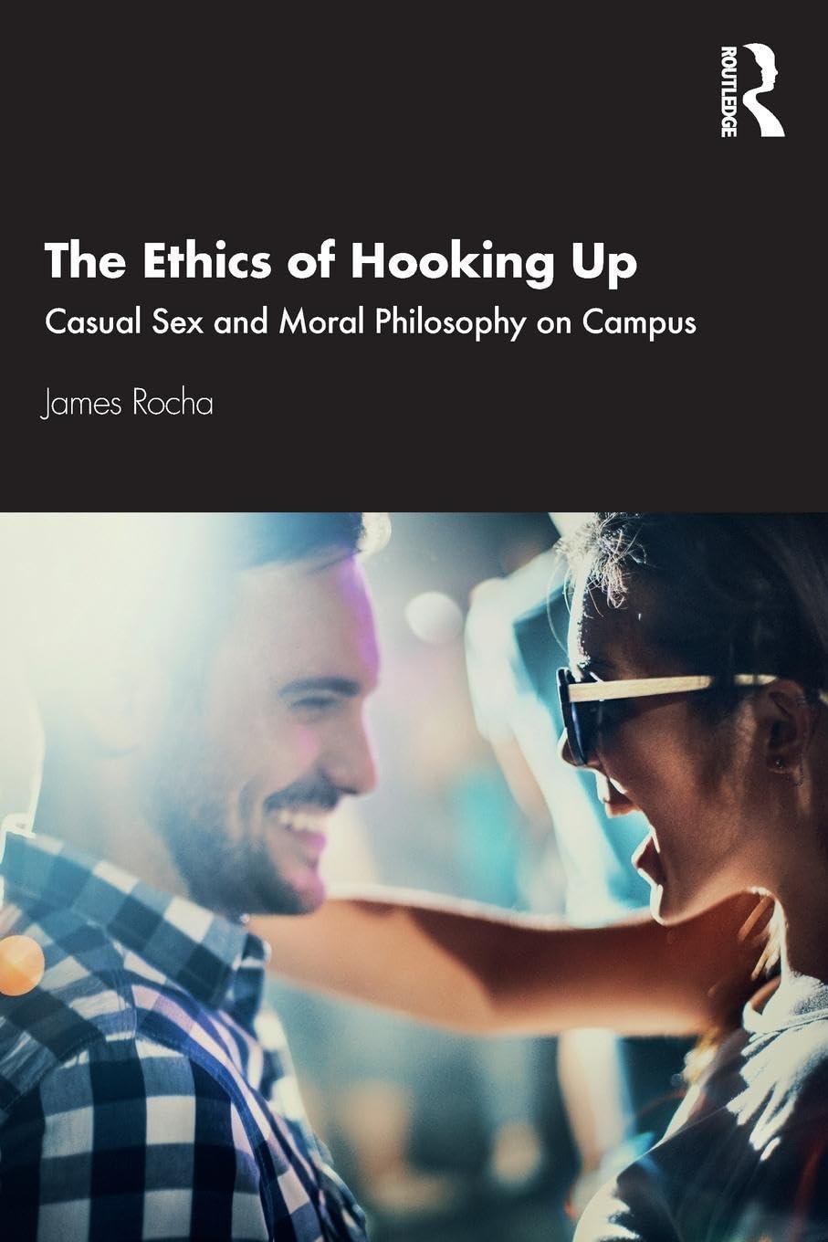 The Ethics of Hooking Up: Casual Sex and Moral Philosophy on Campus, 1st Edition - FULL INSTANT DOWNLOAD | PDF DOCX EPUB
