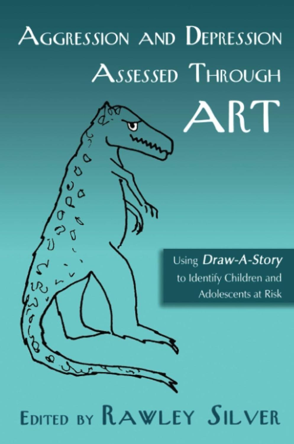 Aggression and Depression Assessed Through Art: Using Draw-A-Story to Identify Children and Adolescents at Risk, 1st Edition - FULL INSTANT DOWNLOAD | PDF DOCX EPUB