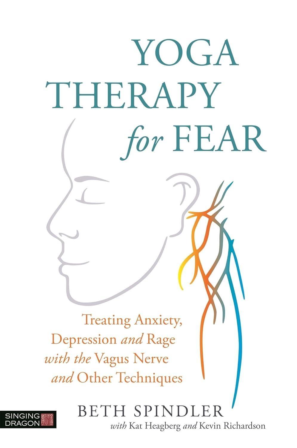 Yoga Therapy for Fear: Treating Anxiety, Depression and Rage with the Vagus Nerve and Other Techniques - FULL INSTANT DOWNLOAD | PDF DOCX EPUB