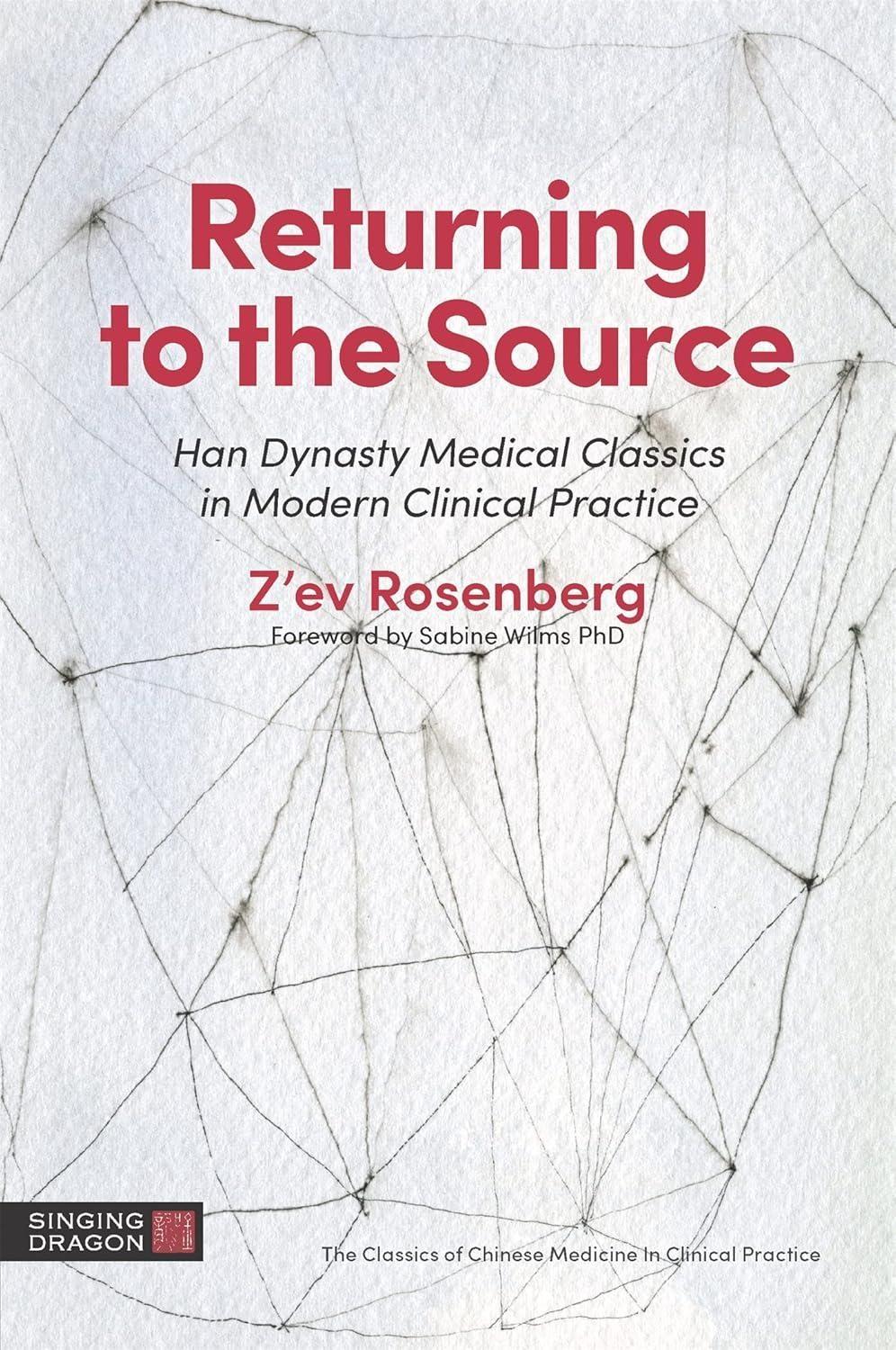 Returning to the Source: Han Dynasty Medical Classics in Modern Clinical Practice - FULL INSTANT DOWNLOAD | PDF DOCX EPUB