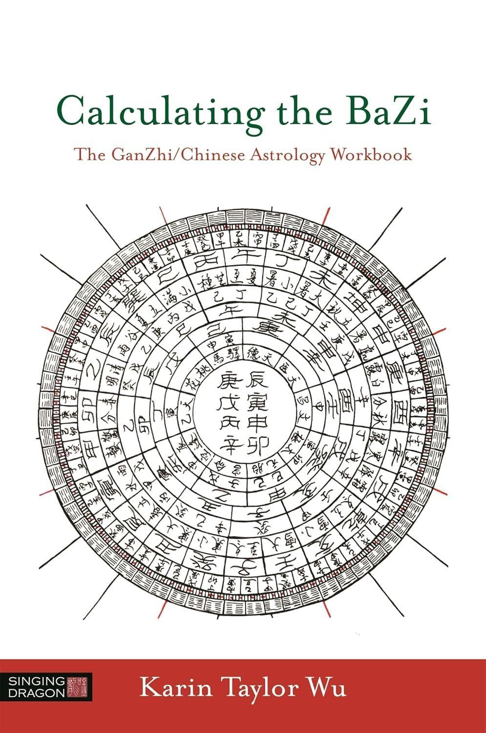 Calculating the BaZi: The GanZhi/Chinese Astrology Workbook - FULL INSTANT DOWNLOAD | PDF DOCX EPUB