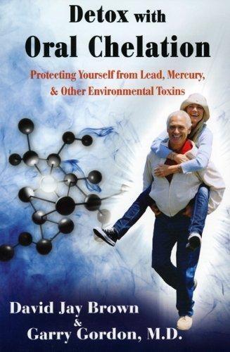 Detox with Oral Chelation: Protecting yourself from Lead, Mervury, & Other Environmental Toxins - FULL INSTANT DOWNLOAD | PDF DOCX EPUB