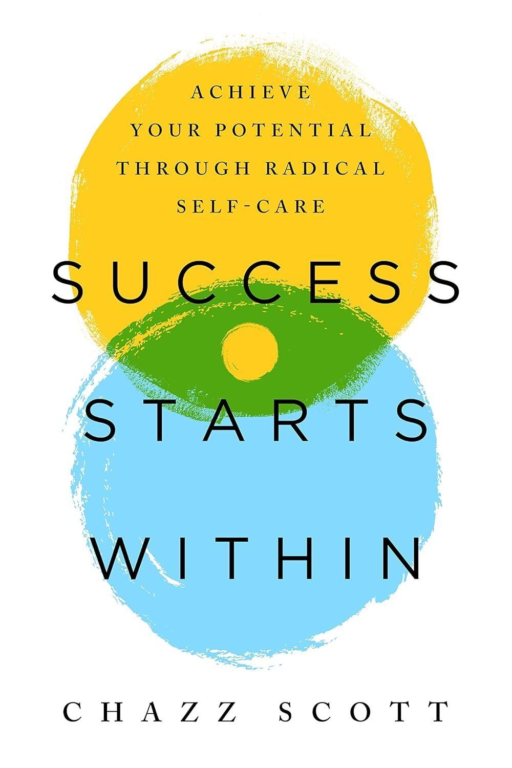 Success Starts Within: Achieve Your Potential through Radical Self-Care - FULL INSTANT DOWNLOAD | PDF DOCX EPUB
