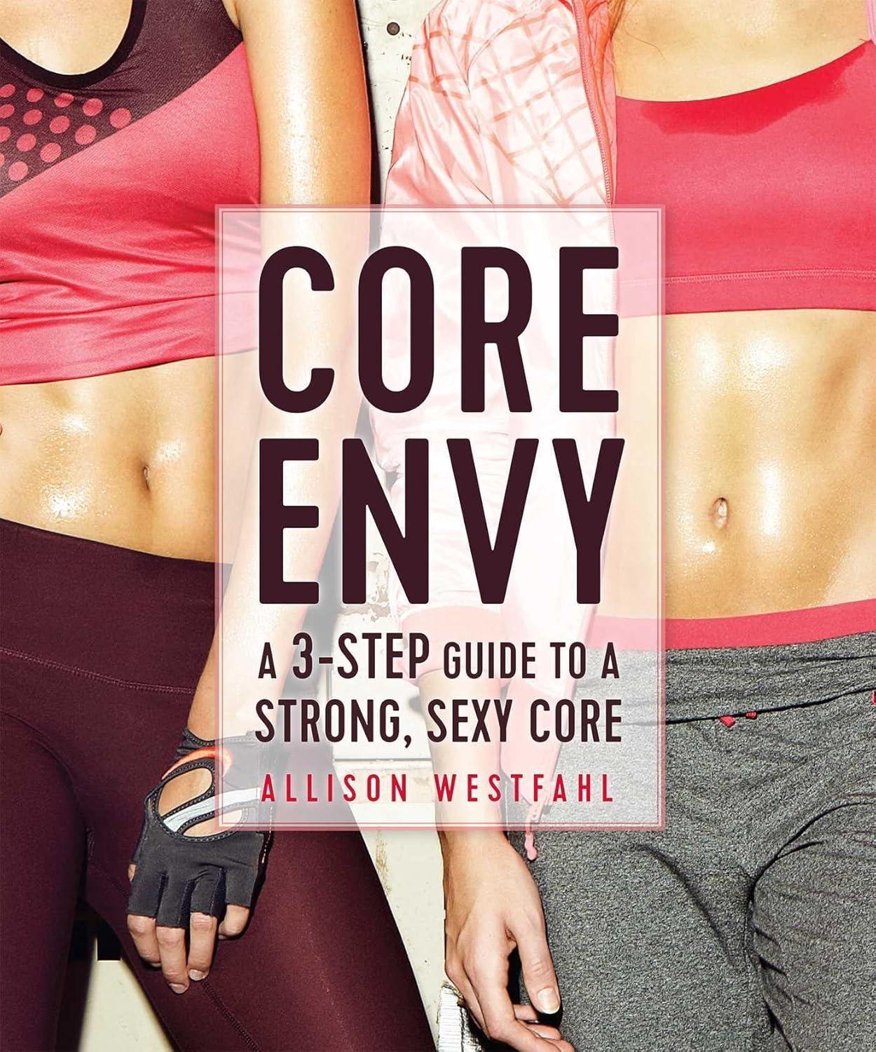 Core Envy: A 3-Step Guide to a Strong, Sexy Core - FULL INSTANT DOWNLOAD | PDF DOCX EPUB