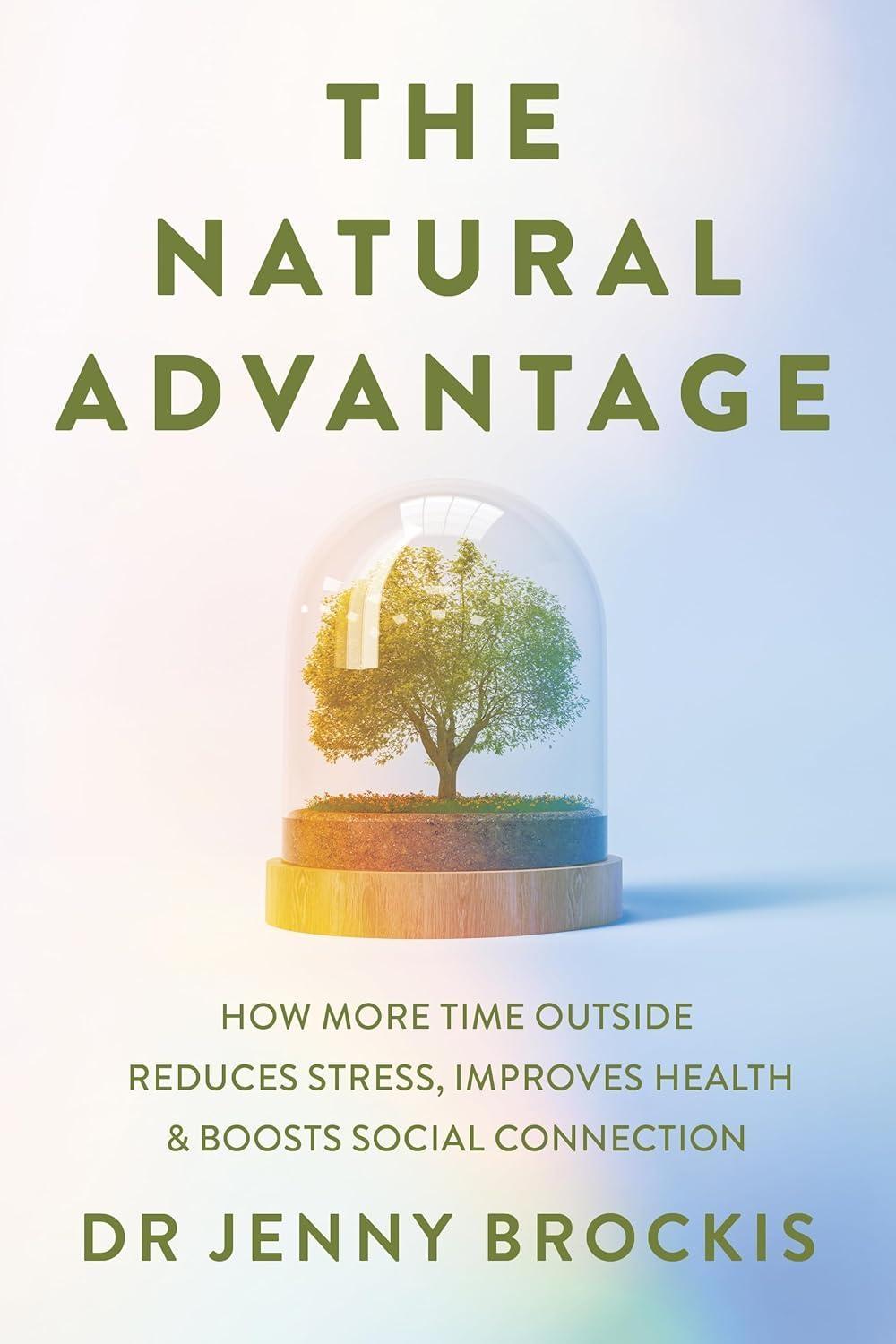 The Natural Advantage: How more time outside reduces stress, improves health and boosts social connection - FULL INSTANT DOWNLOAD | PDF DOCX EPUB