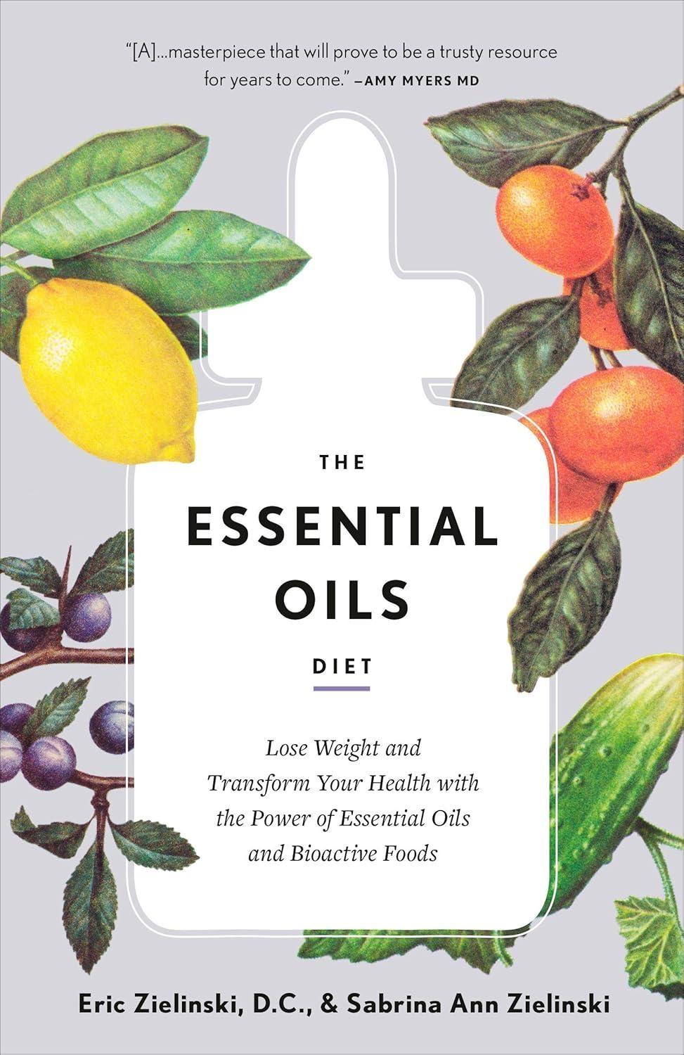 The Essential Oils Diet: Lose Weight and Transform Your Health with the Power of Essential Oils and Bioactive Foods - FULL INSTANT DOWNLOAD | PDF DOCX EPUB