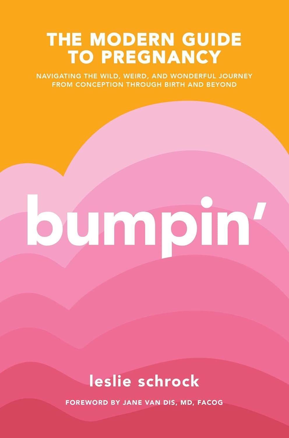 Bumpin': The Modern Guide to Pregnancy: Navigating the Wild, Weird, and Wonderful Journey From Conception Through Birth and Beyond - FULL INSTANT DOWNLOAD | PDF DOCX EPUB