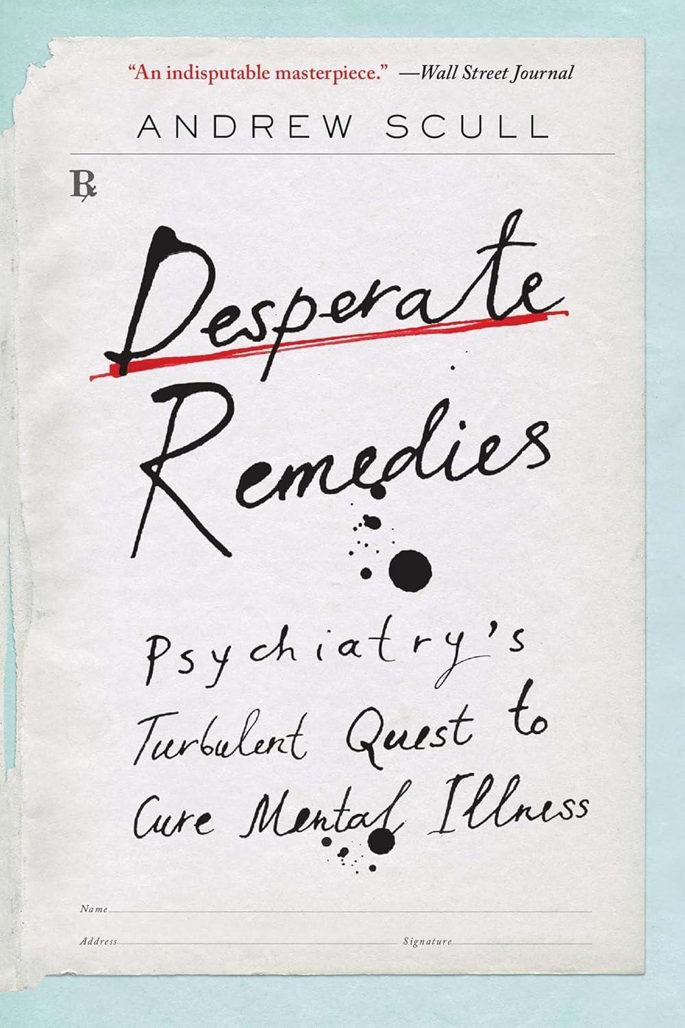 Desperate Remedies: Psychiatry’s Turbulent Quest to Cure Mental Illness - FULL INSTANT DOWNLOAD | PDF DOCX EPUB