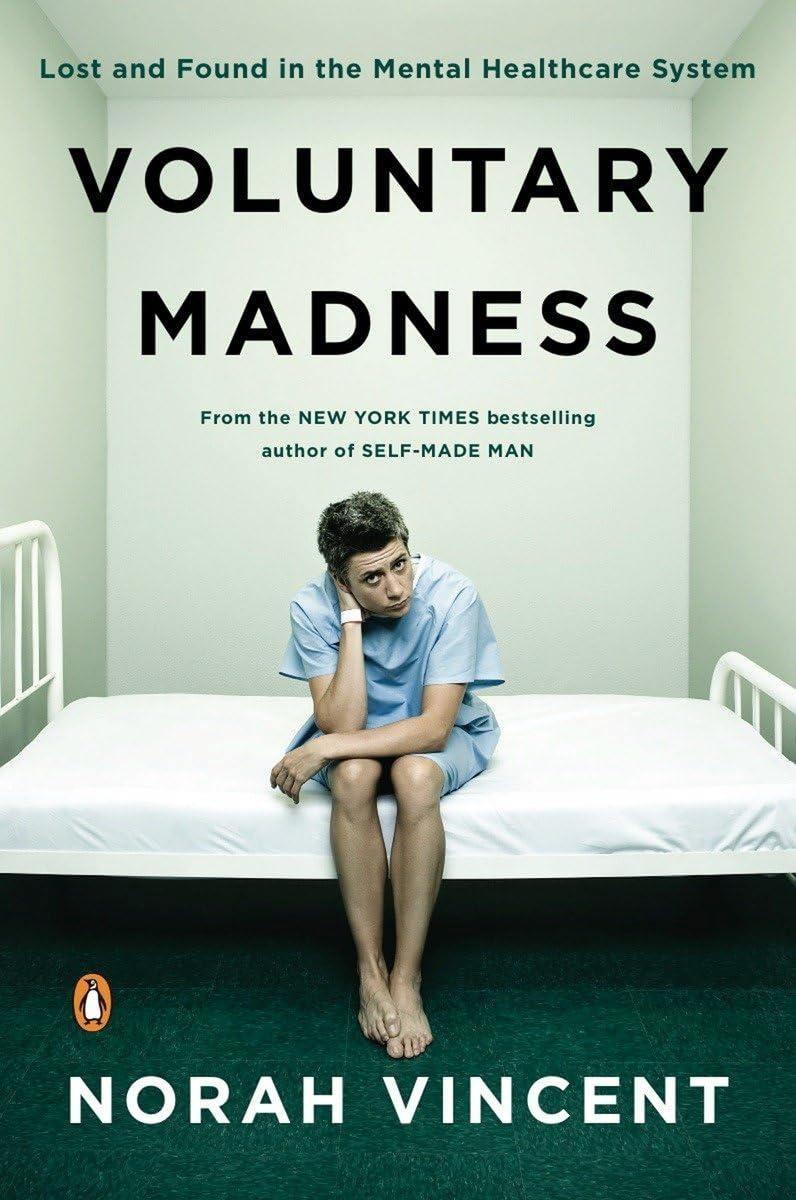 Voluntary Madness: Lost and Found in the Mental Healthcare System - FULL INSTANT DOWNLOAD | PDF DOCX EPUB