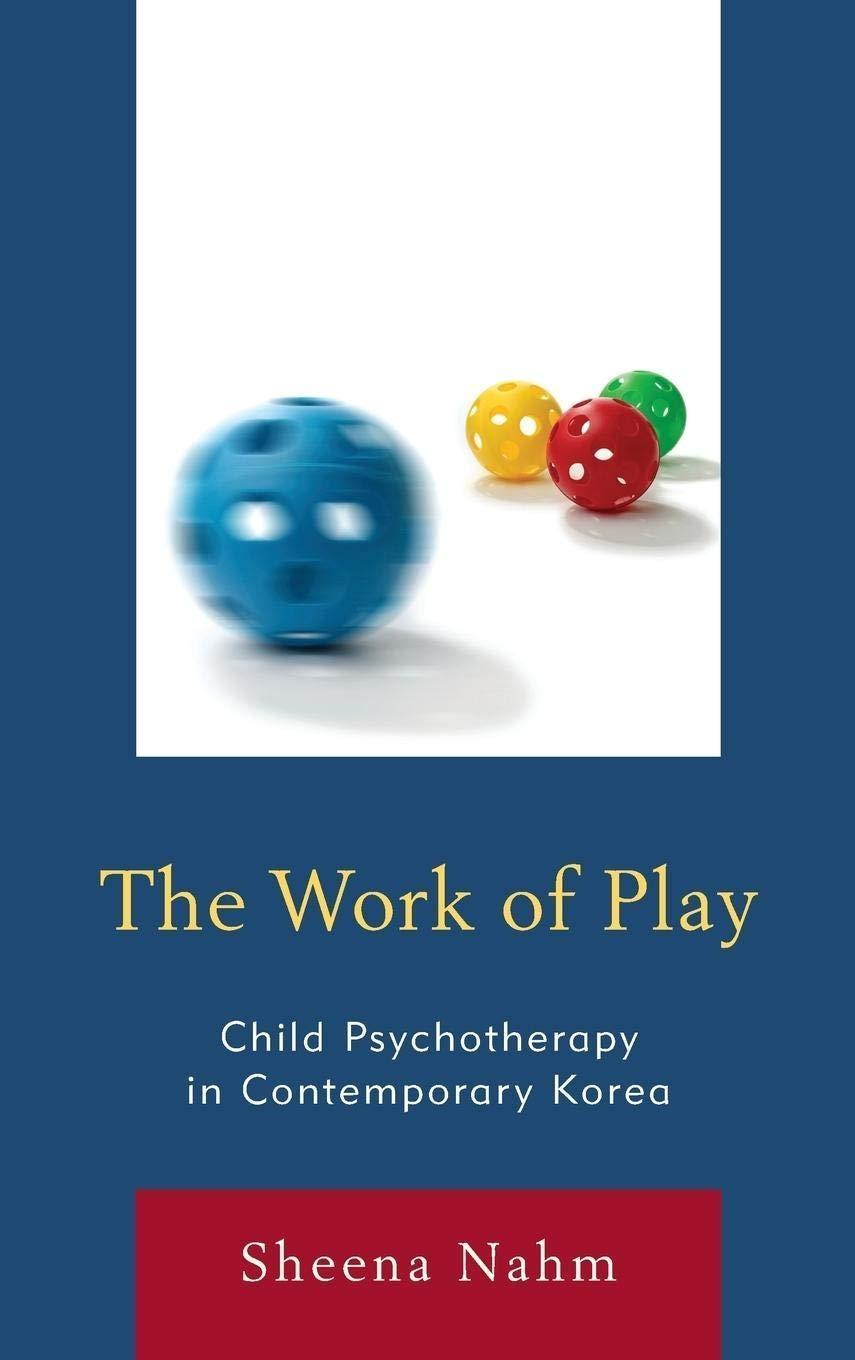 The Work of Play: Child Psychotherapy in Contemporary Korea - FULL INSTANT DOWNLOAD | PDF DOCX EPUB