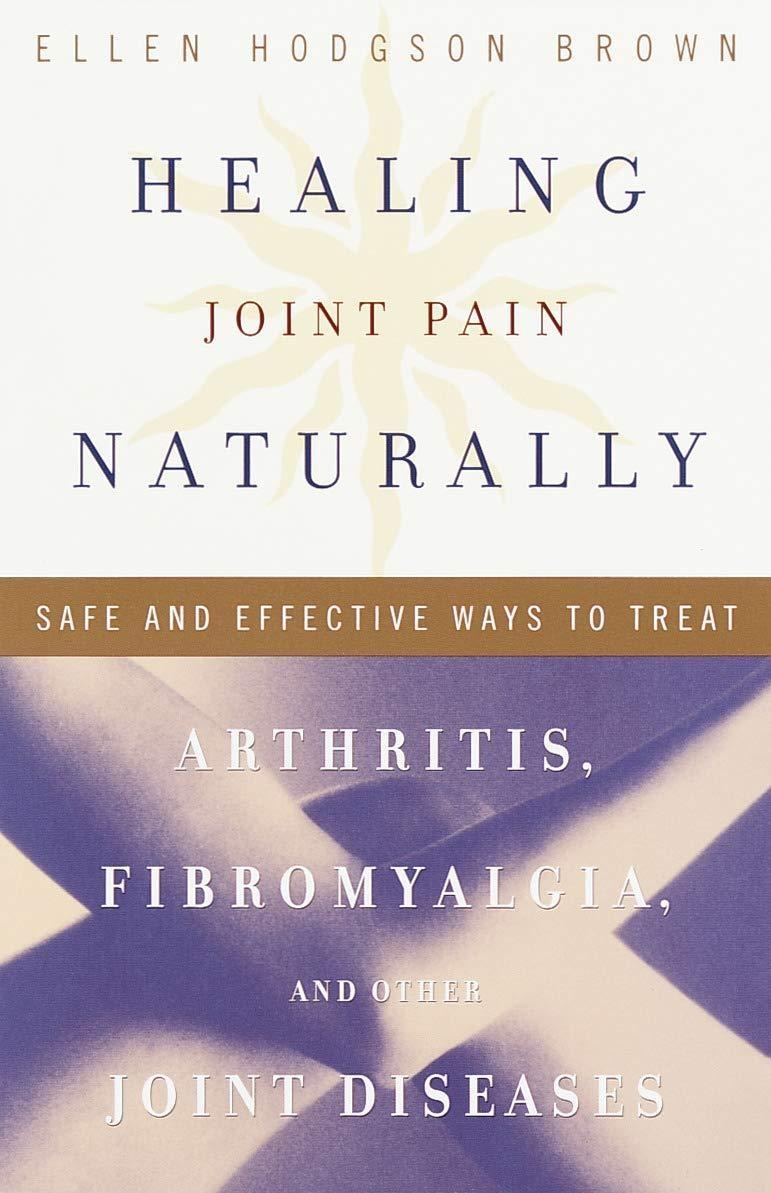 Healing Joint Pain Naturally: Safe and Effective Ways to Treat Arthritis, Fibromyalgia, and Other Joint Diseases - FULL INSTANT DOWNLOAD | PDF DOCX EPUB