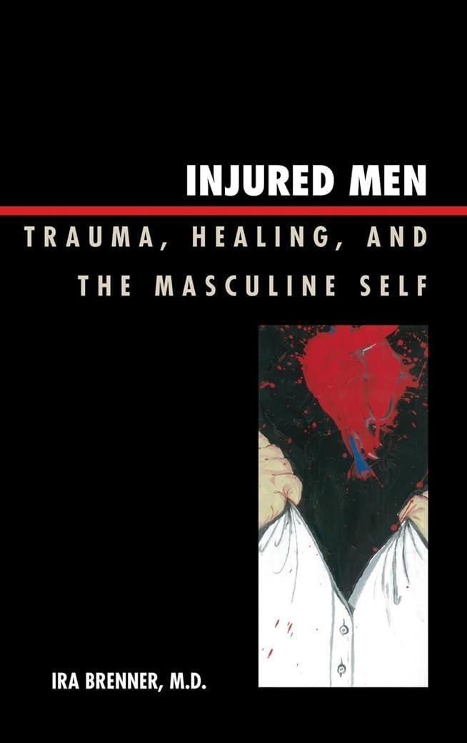 Injured Men: Trauma, Healing, and the Masculine Self - FULL INSTANT DOWNLOAD | PDF DOCX EPUB