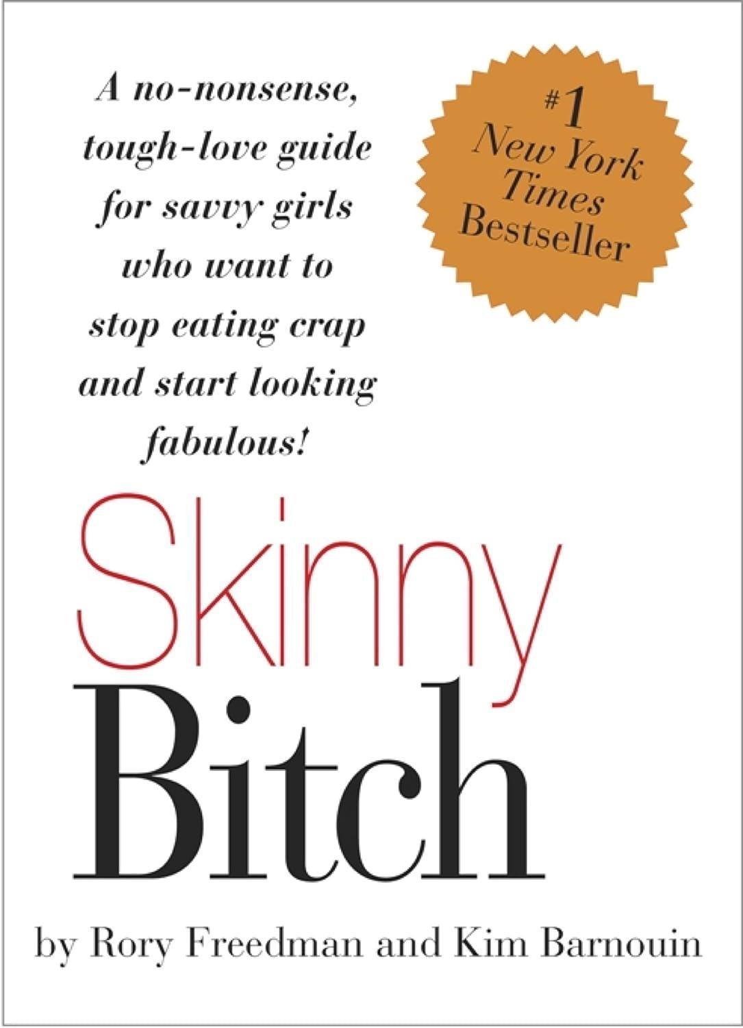 Skinny Bitch: A No-Nonsense, Tough-Love Guide for Savvy Girls Who Want To Stop Eating Crap and Start Looking Fabulous! - FULL INSTANT DOWNLOAD | PDF DOCX EPUB