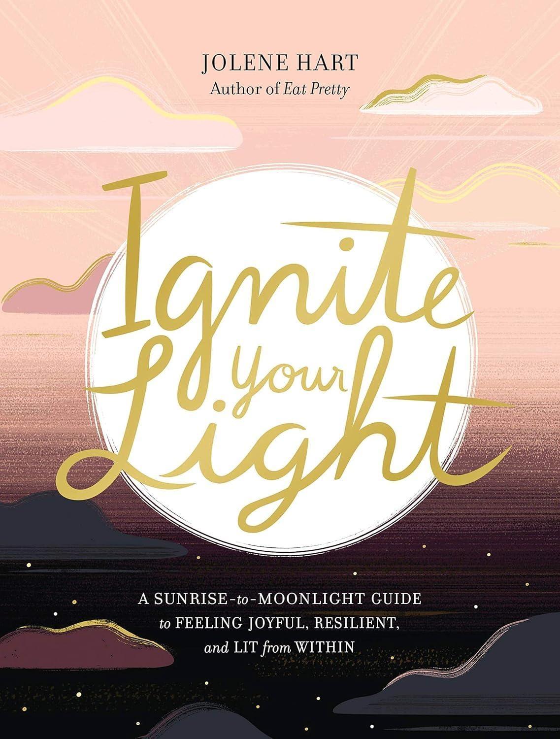 Ignite Your Light: A Sunrise-to-Moonlight Guide to Feeling Joyful, Resilient, and Lit from Within - FULL INSTANT DOWNLOAD | PDF DOCX EPUB
