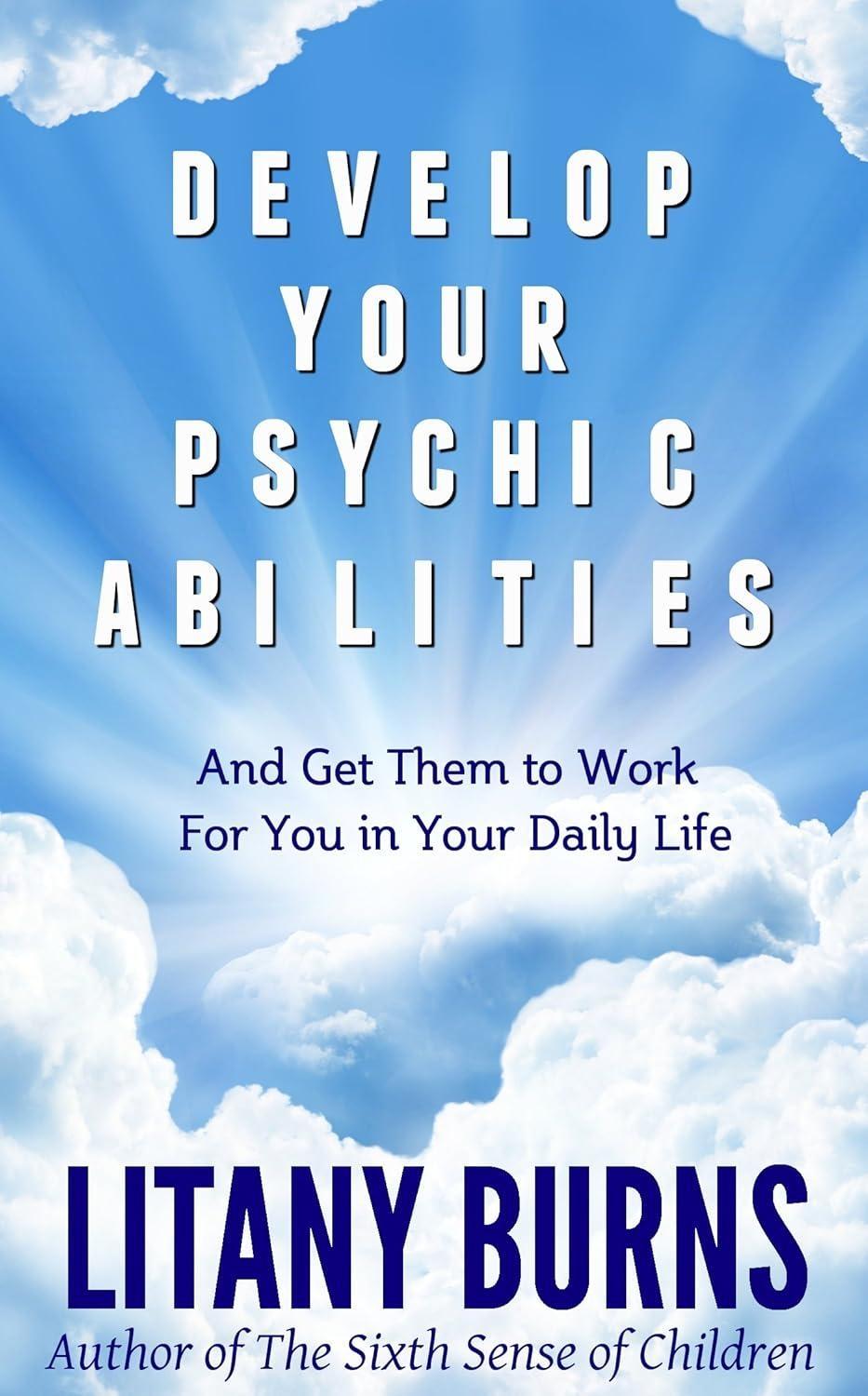 Develop Your Psychic Abilities: And Get Them to Work For You in Your Daily Life - FULL INSTANT DOWNLOAD | PDF DOCX EPUB
