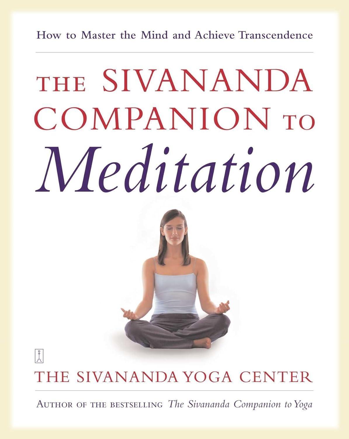 The Sivananda Companion to Meditation: How to Master the Mind and Achieve Transcendence - FULL INSTANT DOWNLOAD | PDF DOCX EPUB