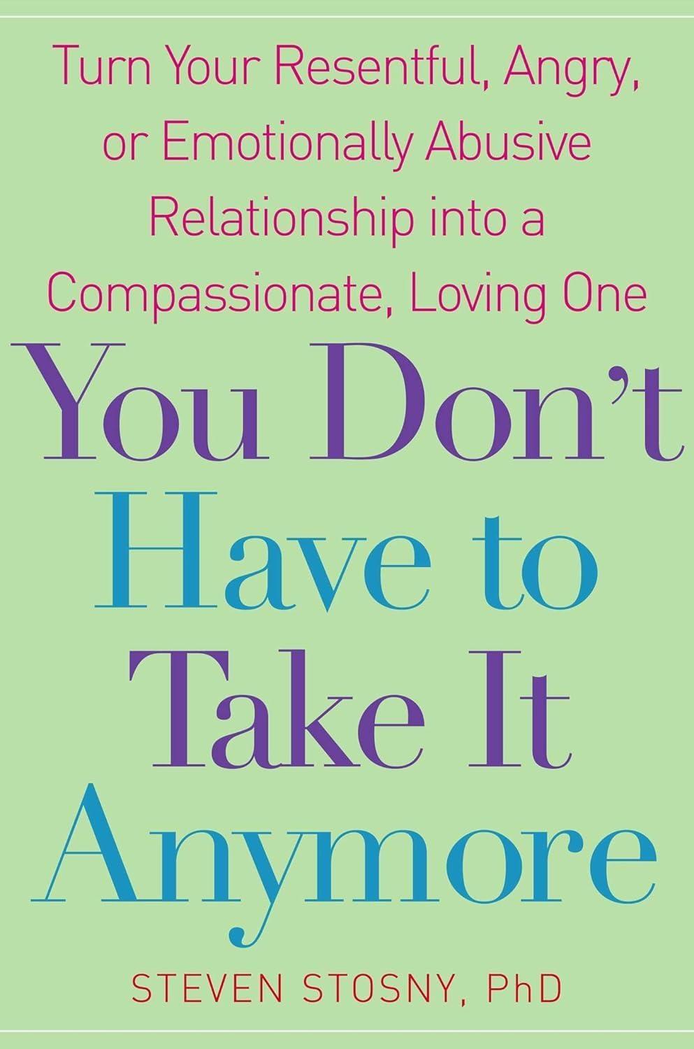 You Don't Have to Take it Anymore: Turn Your Resentful, Angry, or Emotionally Abusive Relationship into a Compassionate, Loving One - FULL INSTANT DOWNLOAD | PDF DOCX EPUB