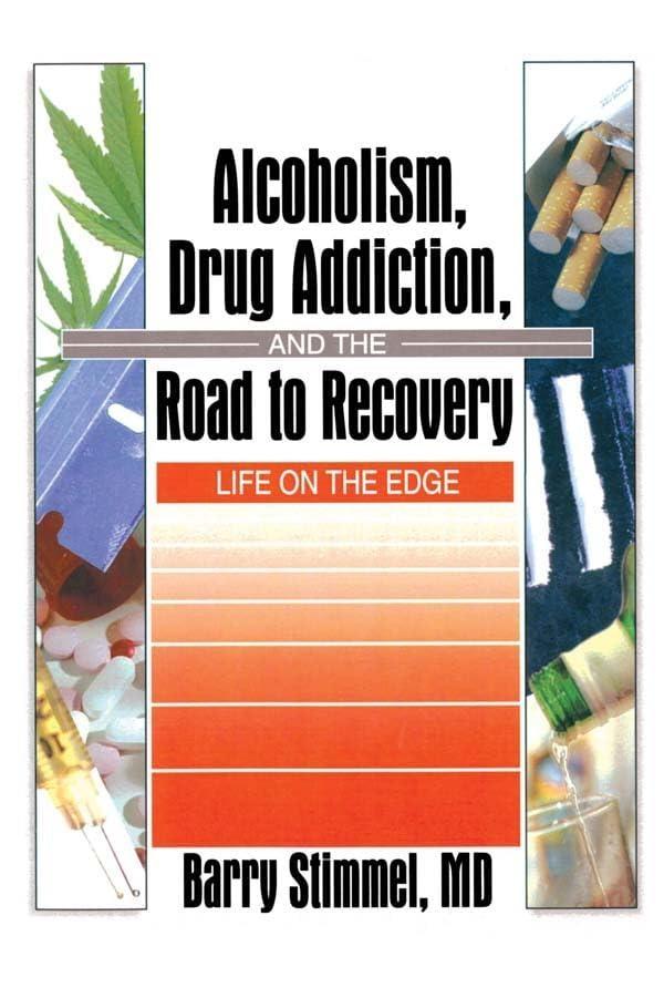 Alcoholism, Drug Addiction, and the Road to Recovery: Life on the Edge, 1st Edition - FULL INSTANT DOWNLOAD | PDF DOCX EPUB