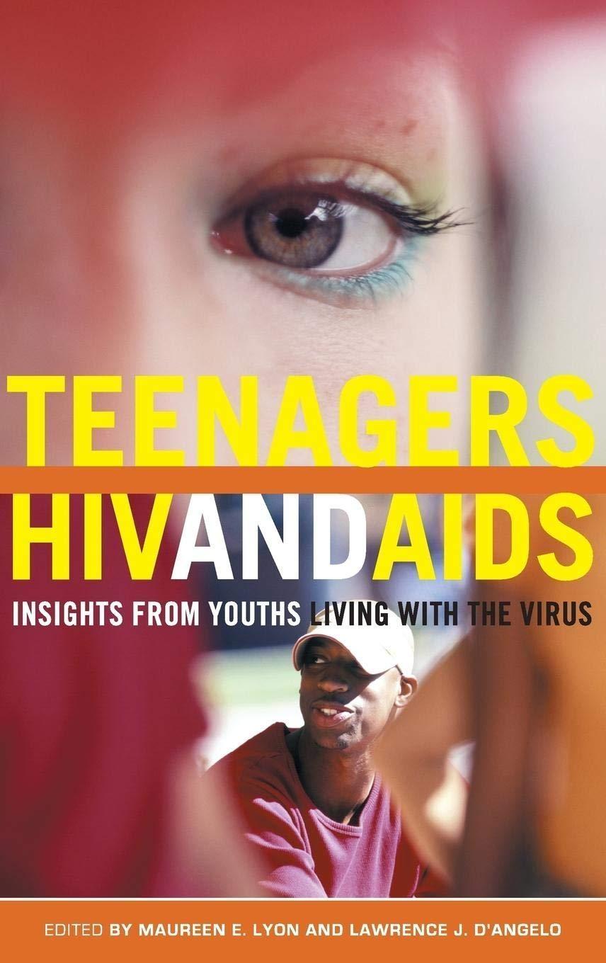 Teenagers, HIV, and AIDS: Insights from Youths Living with the Virus, 1st Edition - FULL INSTANT DOWNLOAD | PDF DOCX EPUB