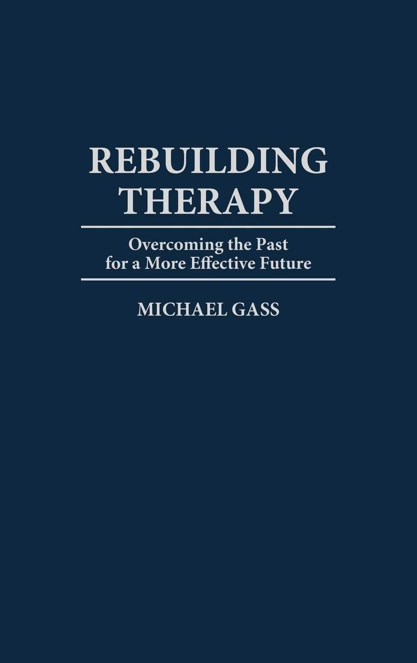 Rebuilding Therapy: Overcoming the Past for a More Effective Future, 1st Edition - FULL INSTANT DOWNLOAD | PDF DOCX EPUB