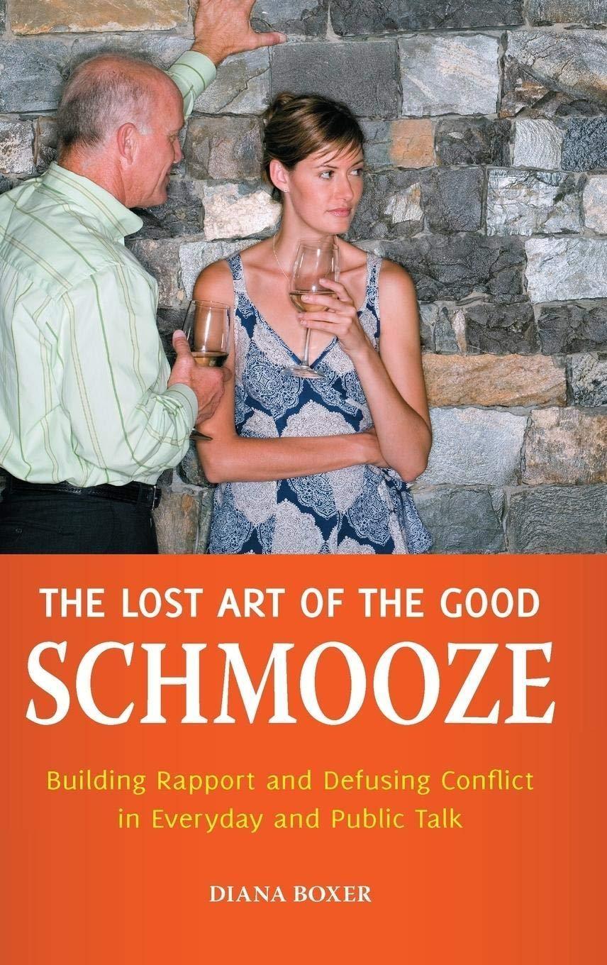 The Lost Art of the Good Schmooze: Building Rapport and Defusing Conflict in Everyday and Public Talk, 1st Edition - FULL INSTANT DOWNLOAD | PDF DOCX EPUB