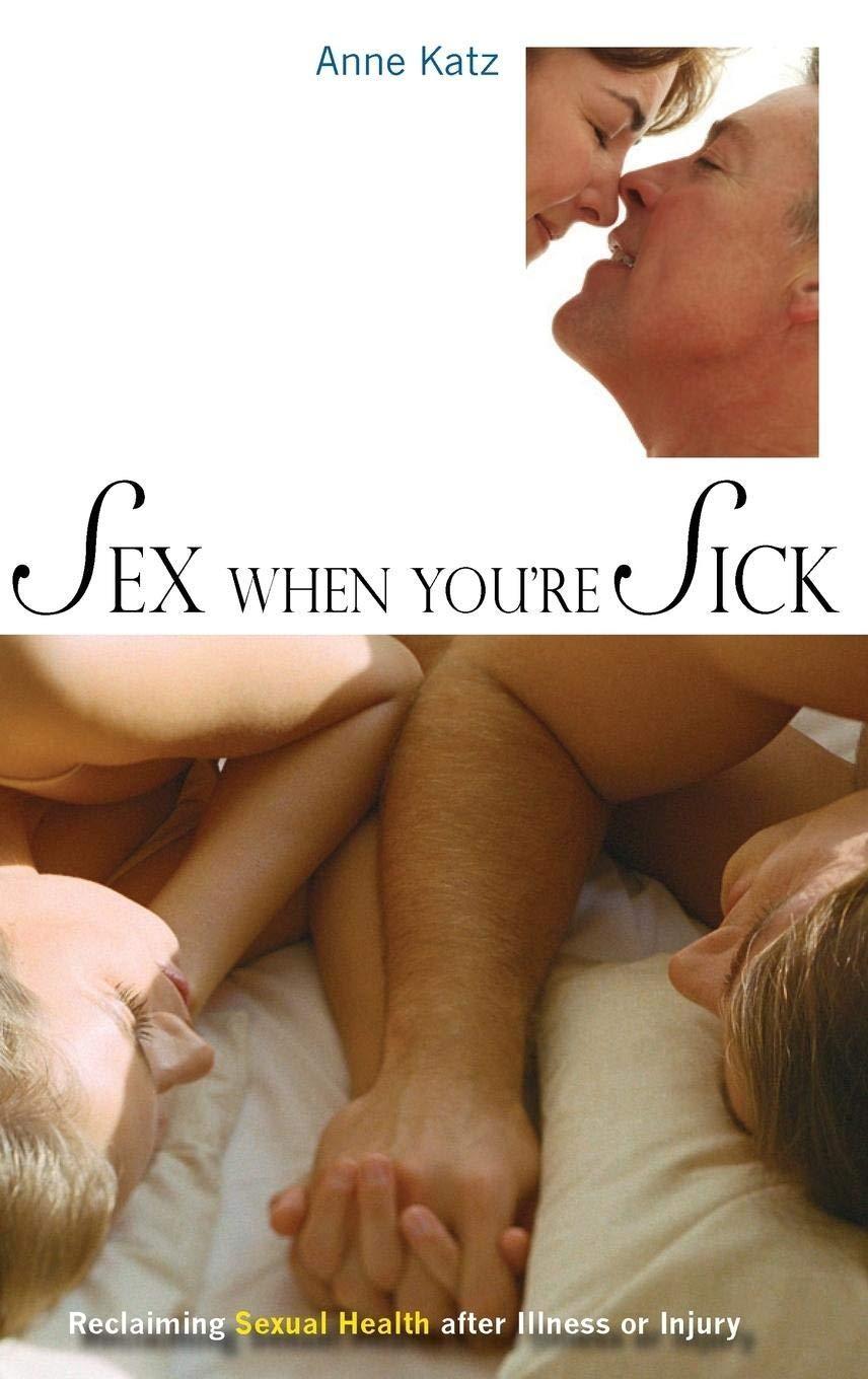 Sex When You're Sick: Reclaiming Sexual Health after Illness or Injury, 1st Edition - FULL INSTANT DOWNLOAD | PDF DOCX EPUB