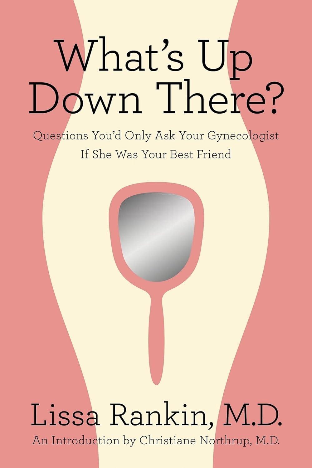 What's Up Down There?: Questions You'd Only Ask Your Gynecologist If She Was Your Best Friend - FULL INSTANT DOWNLOAD | PDF DOCX EPUB