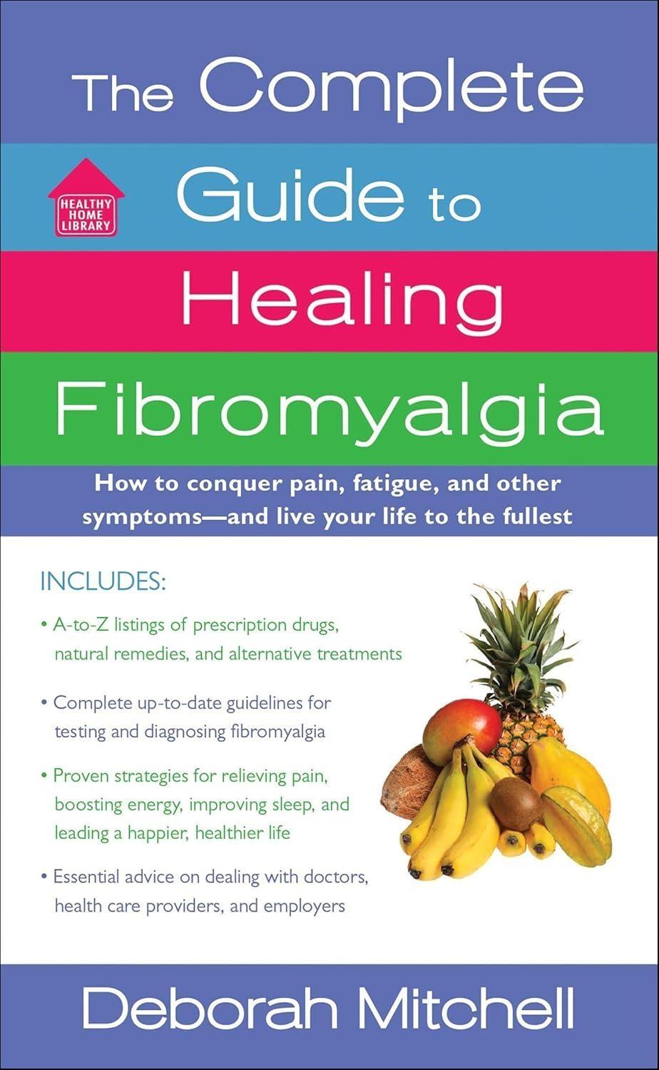 The Complete Guide to Healing Fibromyalgia: How to Conquer Pain, Fatigue, and Other Symptoms - And Live Your Life to the Fullest - FULL INSTANT DOWNLOAD | PDF DOCX EPUB