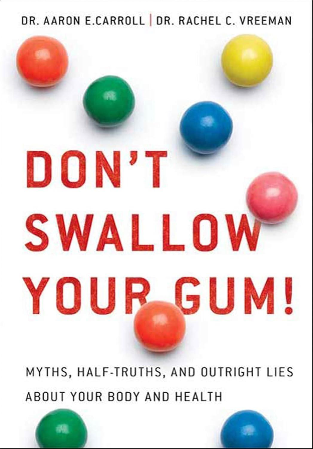 Don't Swallow Your Gum!: Myths, Half-Truths, and Outright Lies About Your Body and Health - FULL INSTANT DOWNLOAD | PDF DOCX EPUB