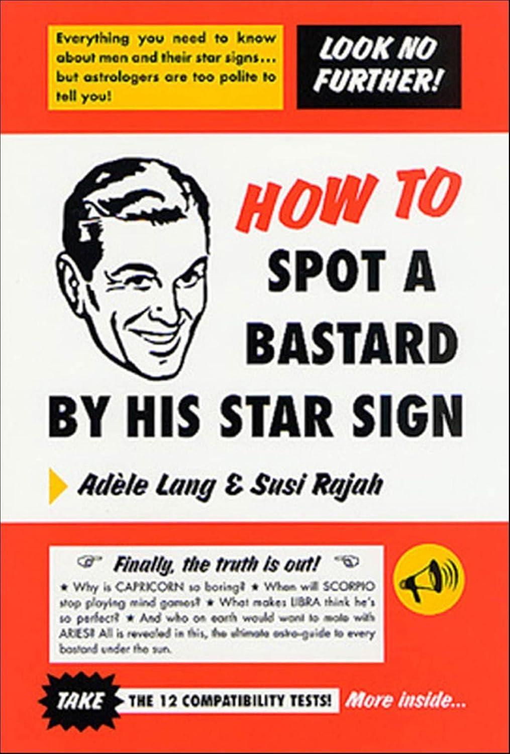 How to Spot a Bastard by His Star Sign: The Ultimate Horrorscope - FULL INSTANT DOWNLOAD | PDF DOCX EPUB