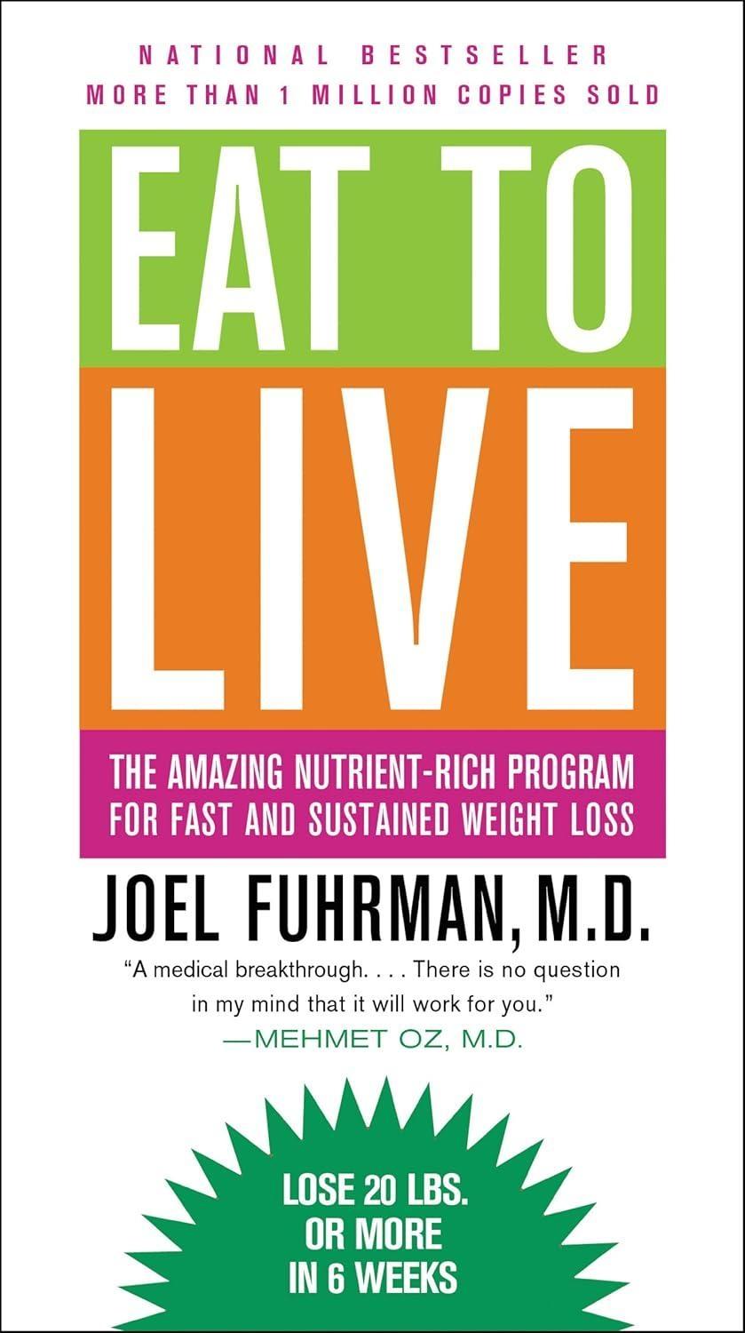 Eat to Live: The Amazing Nutrient-Rich Program for Fast and Sustained Weight Loss - FULL INSTANT DOWNLOAD | PDF DOCX EPUB