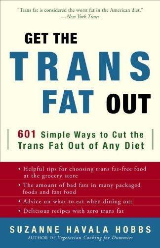 Get the Trans Fat Out: 601 Simple Ways to Cut the Trans Fat Out of Any Diet - FULL INSTANT DOWNLOAD | PDF DOCX EPUB