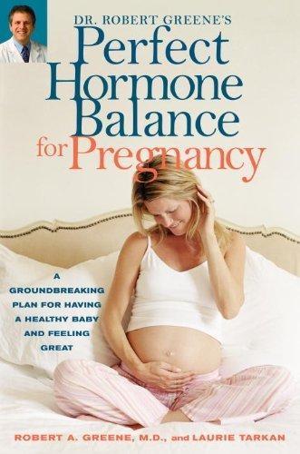 Dr. Robert Greene's Perfect Hormone Balance for Pregnancy: A Groundbreaking Plan for Having a Healthy Baby and Feeling Great - FULL INSTANT DOWNLOAD | PDF DOCX EPUB