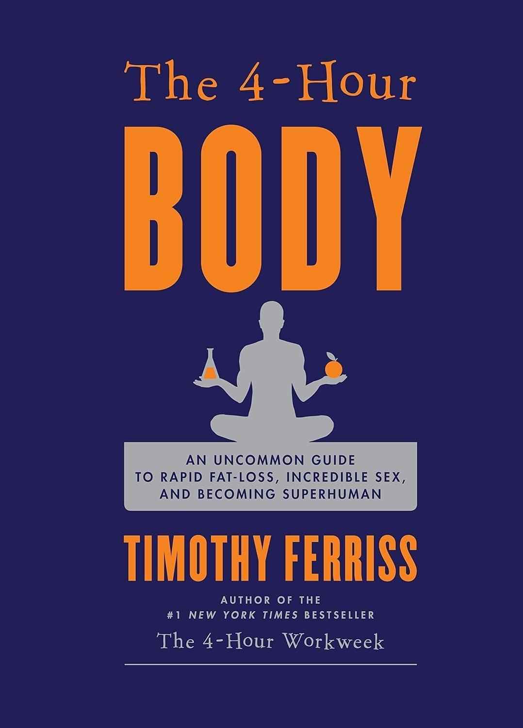 The 4-Hour Body: An Uncommon Guide to Rapid Fat-Loss, Incredible Sex, and Becoming Superhuman - FULL INSTANT DOWNLOAD | PDF DOCX EPUB