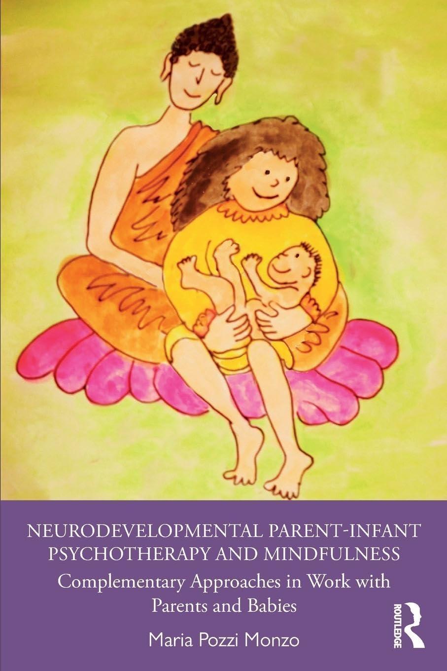 Neurodevelopmental Parent-Infant Psychotherapy and Mindfulness: Complementary Approaches in Work with Parents and Babies, 1st Edition - FULL INSTANT DOWNLOAD | PDF DOCX EPUB