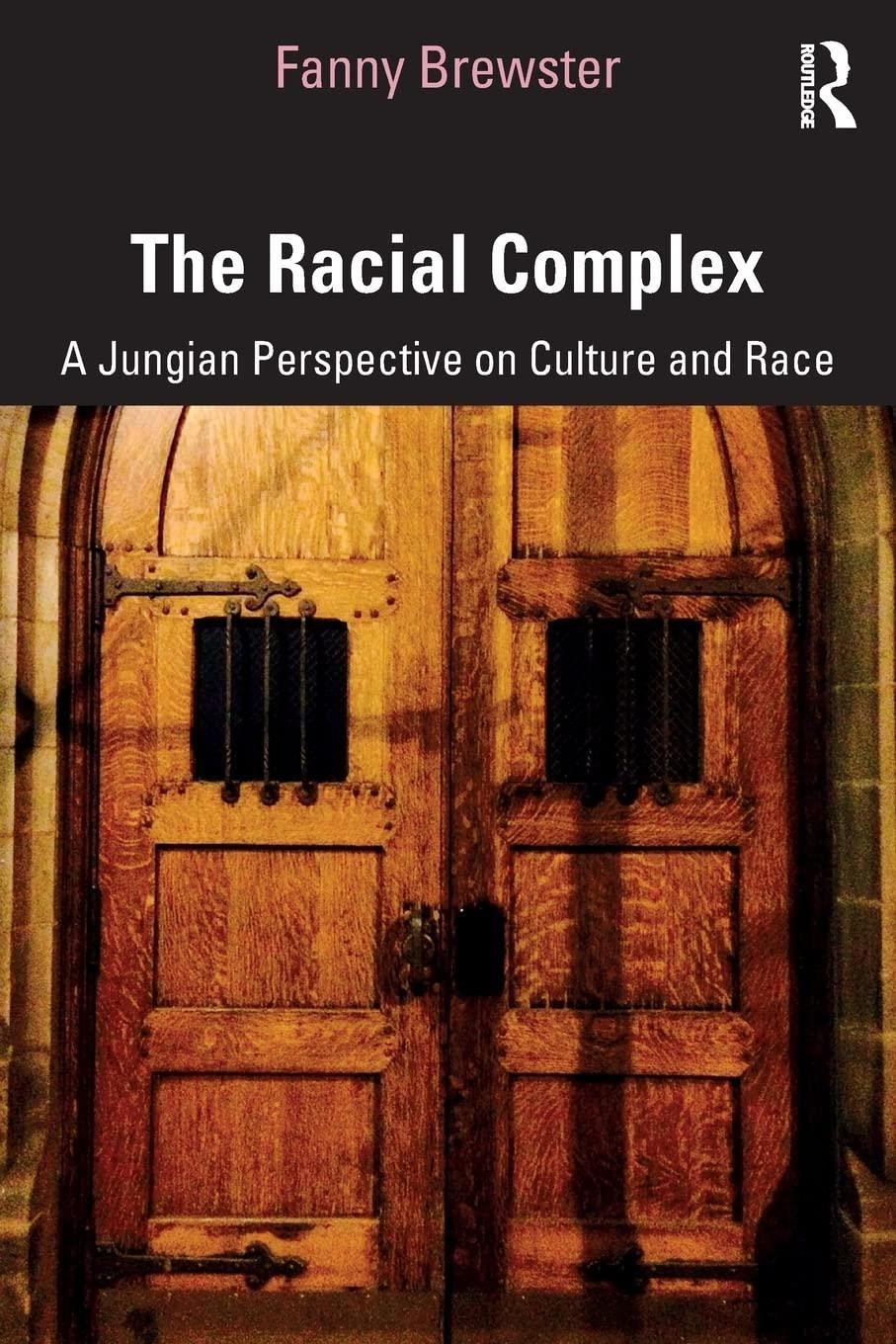 The Racial Complex: A Jungian Perspective on Culture and Race, 1st Edition - FULL INSTANT DOWNLOAD | PDF DOCX EPUB